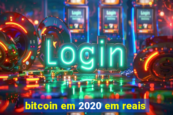 bitcoin em 2020 em reais